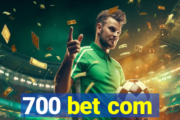 700 bet com